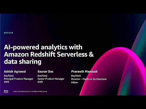AWS re:Invent 2024 - AI-powered analytics with Amazon Redshift Serverless & data sharing (ANT328)