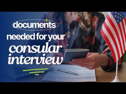 A Guide for What Documents to Bring to Your Consular Interview | Immigration for Couples