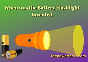 When Was the Battery Flashlight Invented? - The Power Facts