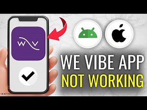 How to Fix We Vibe App Not Working - Full Guide with Multiple Solutions! (Apple & Android)