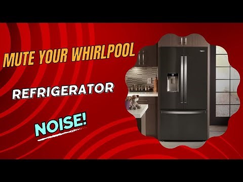 Mute Your Whirlpool Refrigerator Noise!