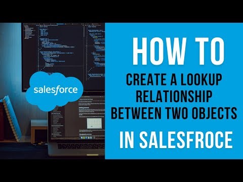 Create a Lookup relationship between two objects in Salesforce.