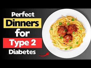 Delicious Dinner Ideas for Type 2 Diabetes