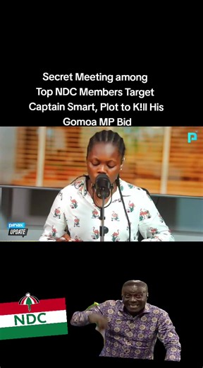 Secret NDC meeting targeting Captain Smart’s Gomoa MP bid exposed