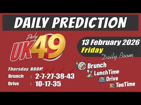 Uk49s Brunchtime Lunchtime Prediction 13 February 2026 | Uk49 DriveTime Teatime Prediction For today