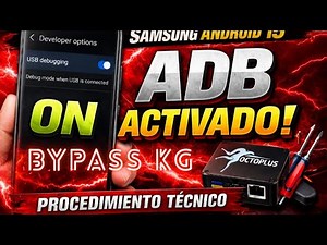 Samsung Android 15 | Activar ADB Sin APK + KG Bypass Premium (Octoplus)
