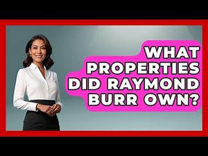 What Properties Did Raymond Burr Own? - Im a 50s Baby