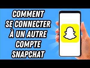 Comment se connecter à un autre compte Snapchat (GUIDE COMPLET)