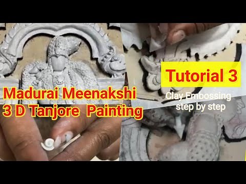 Full Embossing in Step by step -3 D Madurai Meenakshi Tanjore Painting clay.-Tutorial 3 -Learn more