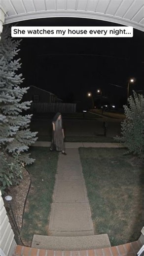 She Watches My House Every Night...