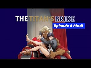 Titan's bride episode 6 #blseries #romanceanime