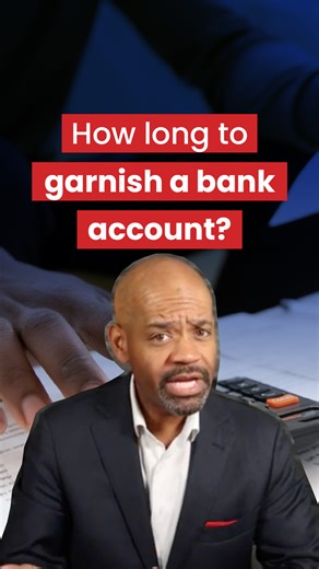 1.1K views | How long does it take to garnish a bank account? For...