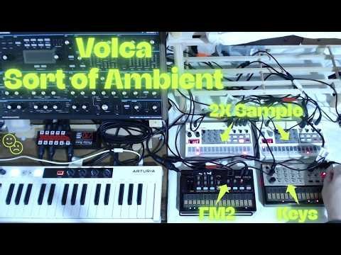 Volca | FM2 | 2XSample | and Keys | Sort of Ambient |