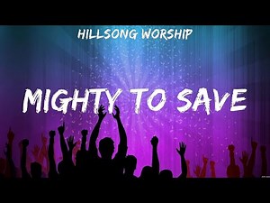 Mighty To Save - Hillsong Worship (Lyrics) | WORSHIP MUSIC