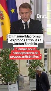 Emmanuel Macron on the comments attributed to Jordan Bardella.
