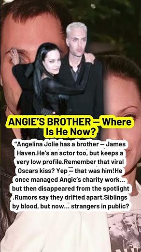 🎬“James Haven — Angelina Jolie’s Mysterious Brother”
