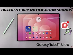 Samsung Galaxy Tab S11 Ultra: How To Set Different Notification Sounds For Different Apps