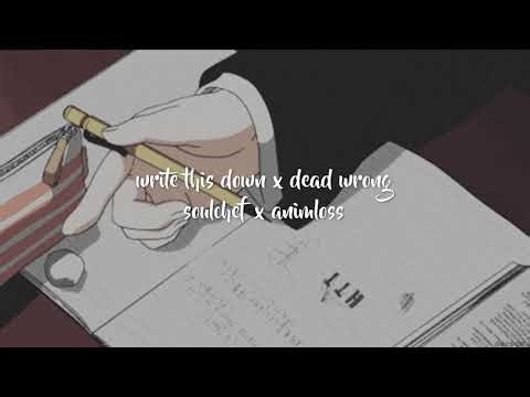 write this down x dead wrong | slowed & reverb | - soulchef x animloss