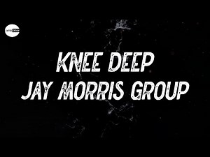 Jay Morris Group - Knee Deep (Lyric video)