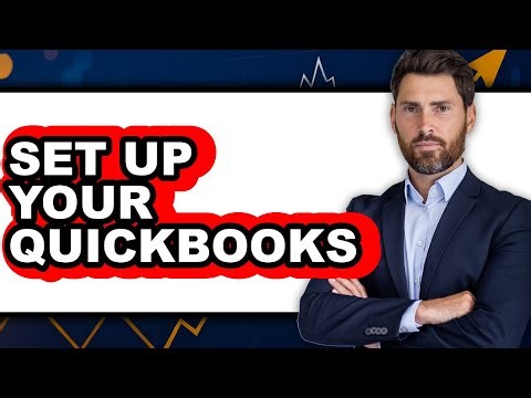 How to Set Up Your QuickBooks (Full Guide)