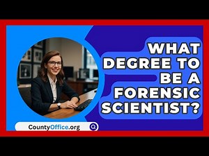 What Degree To Be A Forensic Scientist? - CountyOffice.org