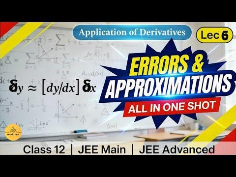 Errors & Approximations | AoD L-6 | Class 12 | JEE Mains + Advanced | ONE SHOT
