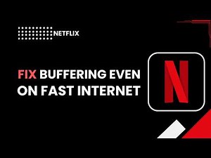 Netflix Fix buffering even on fast internet