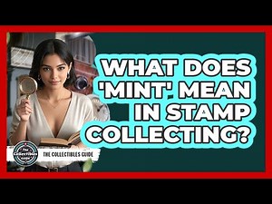 What Does 'Mint' Mean in Stamp Collecting?
