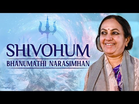 Shivohum Shivohum | Bhanumathi Narasimhan | Art of Living Shiva Bhajans