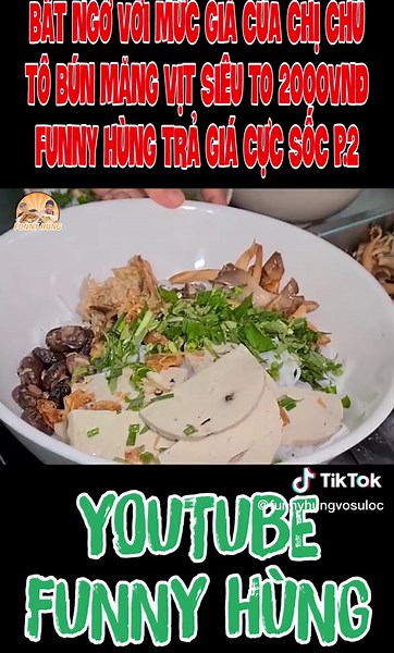 Tô BÚN MĂNG VỊT Khổng Lồ giá 2K nhưng Funny Hùng lại mua với giá 1 triệu P.2 #amthuc #monngon #bunmang #saigon #funnyhung #vosuloc #funnyhungvosuloc #xuhuong