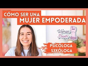 Cómo ser una MUJER EMPODERADA de verdad 💎