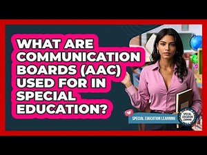 What Are Communication Boards (AAC) Used For In Special Education? - Special Education Learning