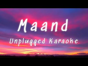 Maand Karaoke | Unplugged karaoke | Guitar Version Karaoke | Acoustic Karaoke With Lyrics