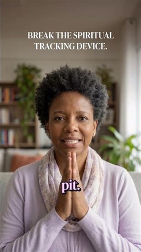 Break the spiritual tracking device.