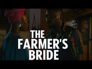 The Farmer’s Bride — A Tale of Love, Betrayal & Redemption | Nollywood Recap