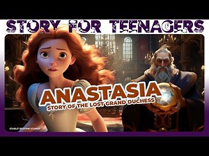 Anastasia | The Story of the lost Grand Duchess Anastasia | Story for Teenagers