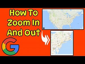 Want To Zoom In And Out With Google Maps Watch This Tutorial