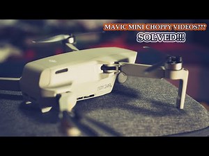 MAVIC MINI CHOPPY VIDEOS - [ SOLVED!!! ] || HOW I FOUND WHAT WAS CAUSING CHOPPY FOOTAGE ON MY DRONE