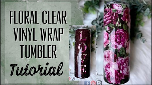 The Prettiest DIY Floral Tumbler Using Clear Vinyl Wrap
