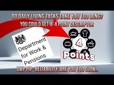 DWP PIP CHANGES. How to Get a 4 point Descriptor if You're too Slow BOOST YOUR CHANCES