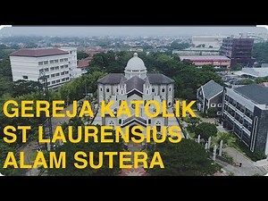 GEREJA KATOLIK ST LAURENSIUS - ALAM SUTERA TANGERANG