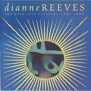 Dianne Reeves - The Palo Alto Sessions 1981-1985