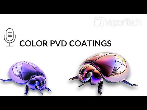 PVD Color Coating Webinar - Physical Vapor Deposition - What is PVD coating?