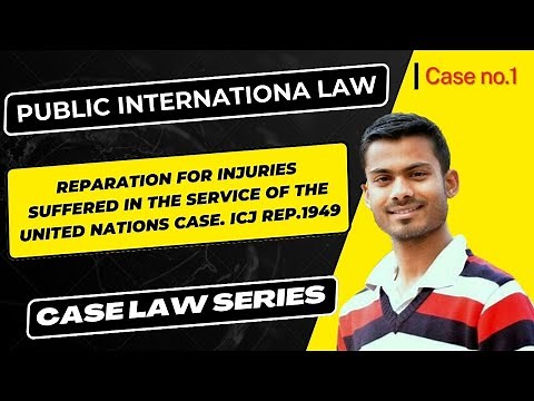 Reparation for Injuries Suffered in the Service of the United Nations Case. ICJ Rep.1949 || PIL