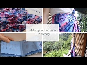 Making on the move: DIY sarong | Song of the Stitch