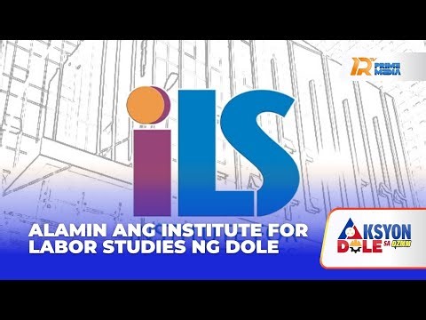 Alamin ang Institute of Labor Studies ng DOLE - Aksyon DOLE