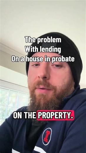 The problem with lending on a house in probate