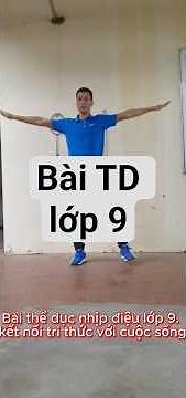 Bài Thể Dục Nhịp Điệu Lớp 9 (Bộ Kết Nối Tri Thức) chuẩn nhất