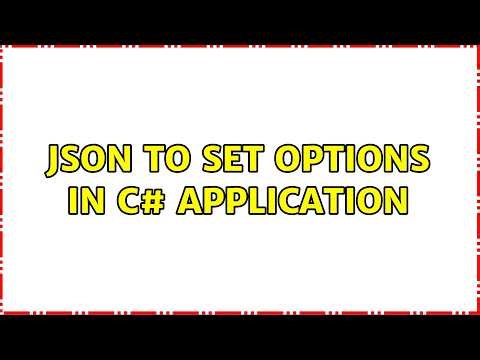 JSON to set options in C# application (2 Solutions!!)