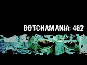Botchamania 462